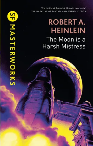 SF Masterworks - The Moon is a Harsh Mistress, by Robert A. Heinlein. Cover